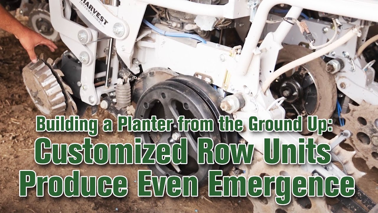 Building a Planter from the Ground Up: Customized Row Units Produce Even Emergence