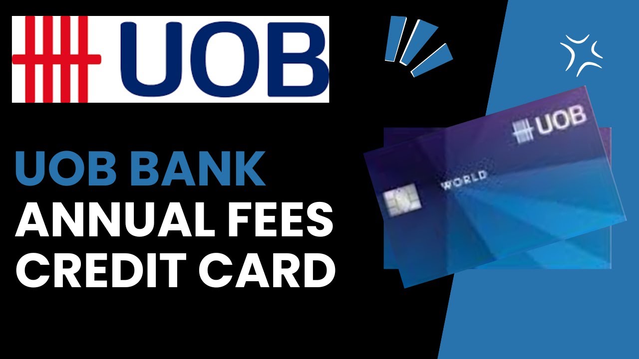 What Are the Annual Fees for UOB Credit Cards - Understanding More About It