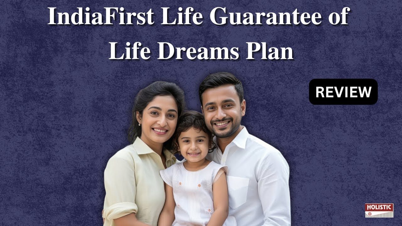 IndiaFirst Life Guarantee of Life Dreams Plan: Good or Bad? A Detailed Review | Holistic Investment