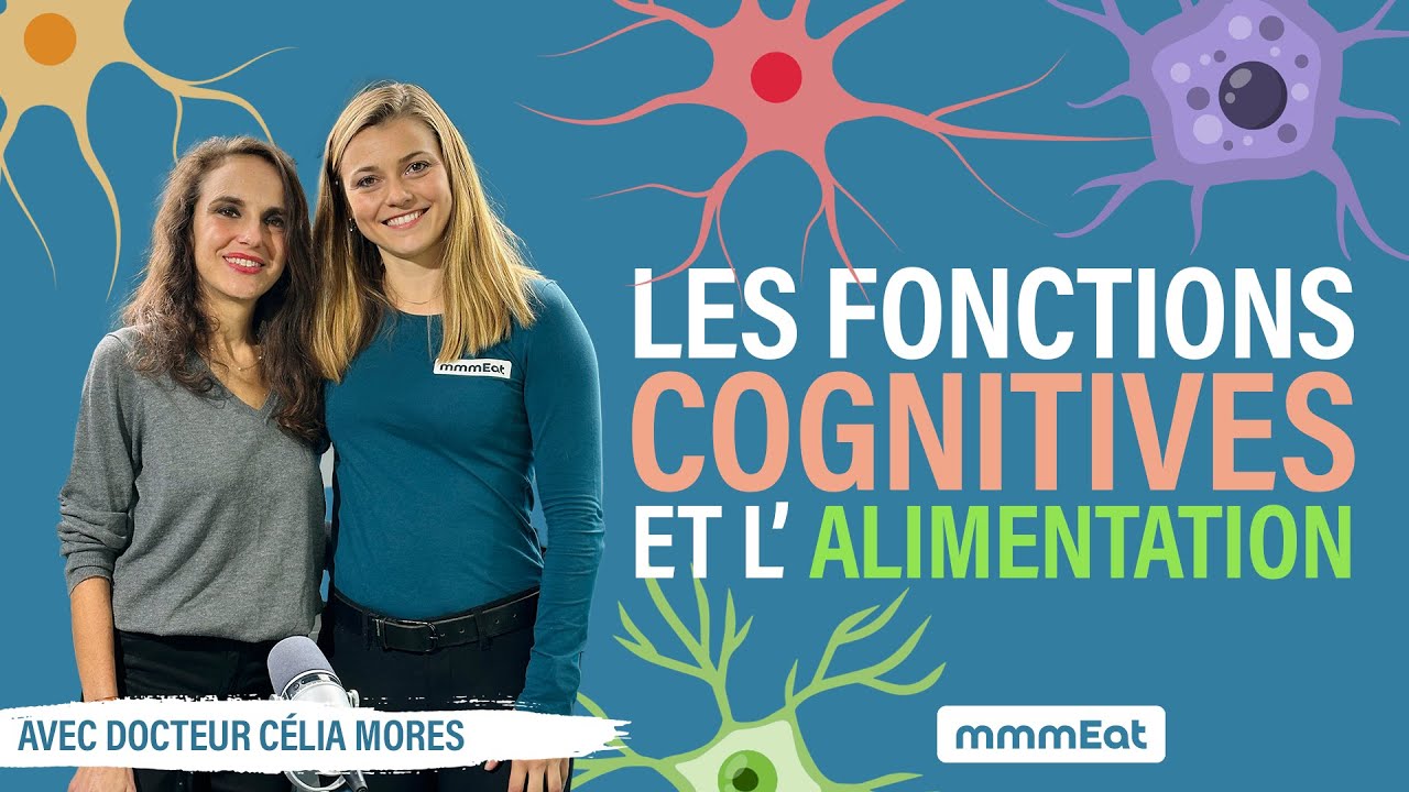 Les fonctions cognitives et la nutrition, avec Dr. Célia Mores