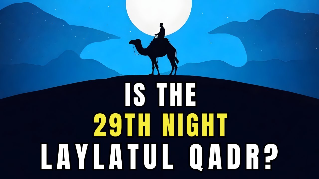 IS LAYLATUL QADR ON 29TH NIGHT OF RAMADAN?