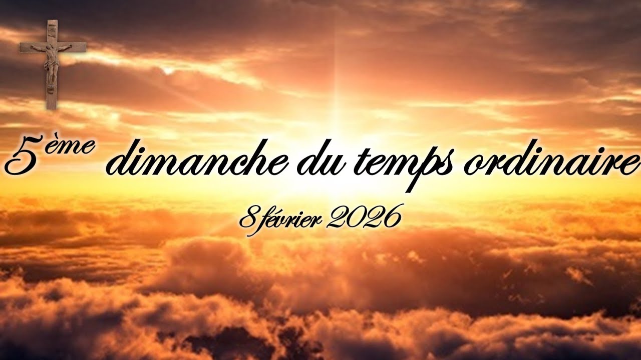 5ème dimanche du temps ordinaire - 8 février 2026