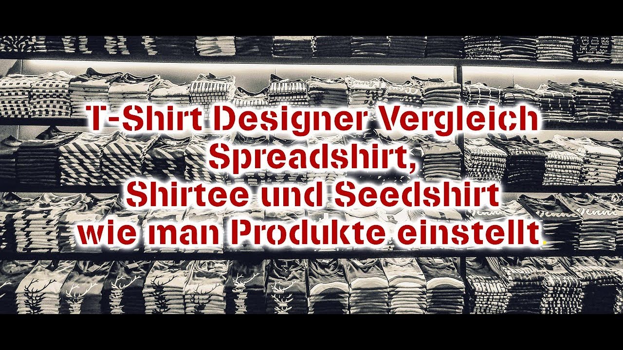 Klamotten selber Designen - Spreadshirt, Shirtee und Seedshirt