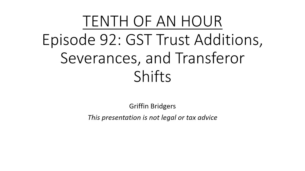 Tenth of an Hour, Episode 92: GST Trust Additions, Severances, and Transferor Shifts