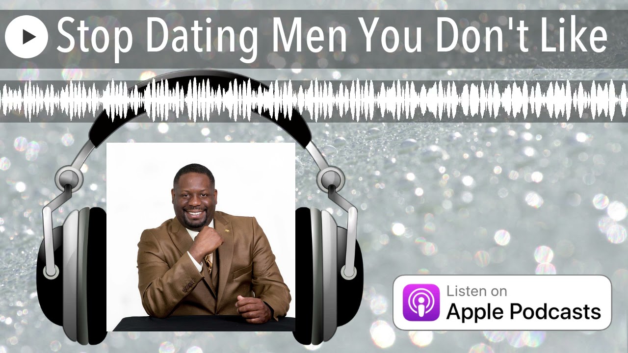 #Kingdomdating: Stop Dating Men You Don't Like