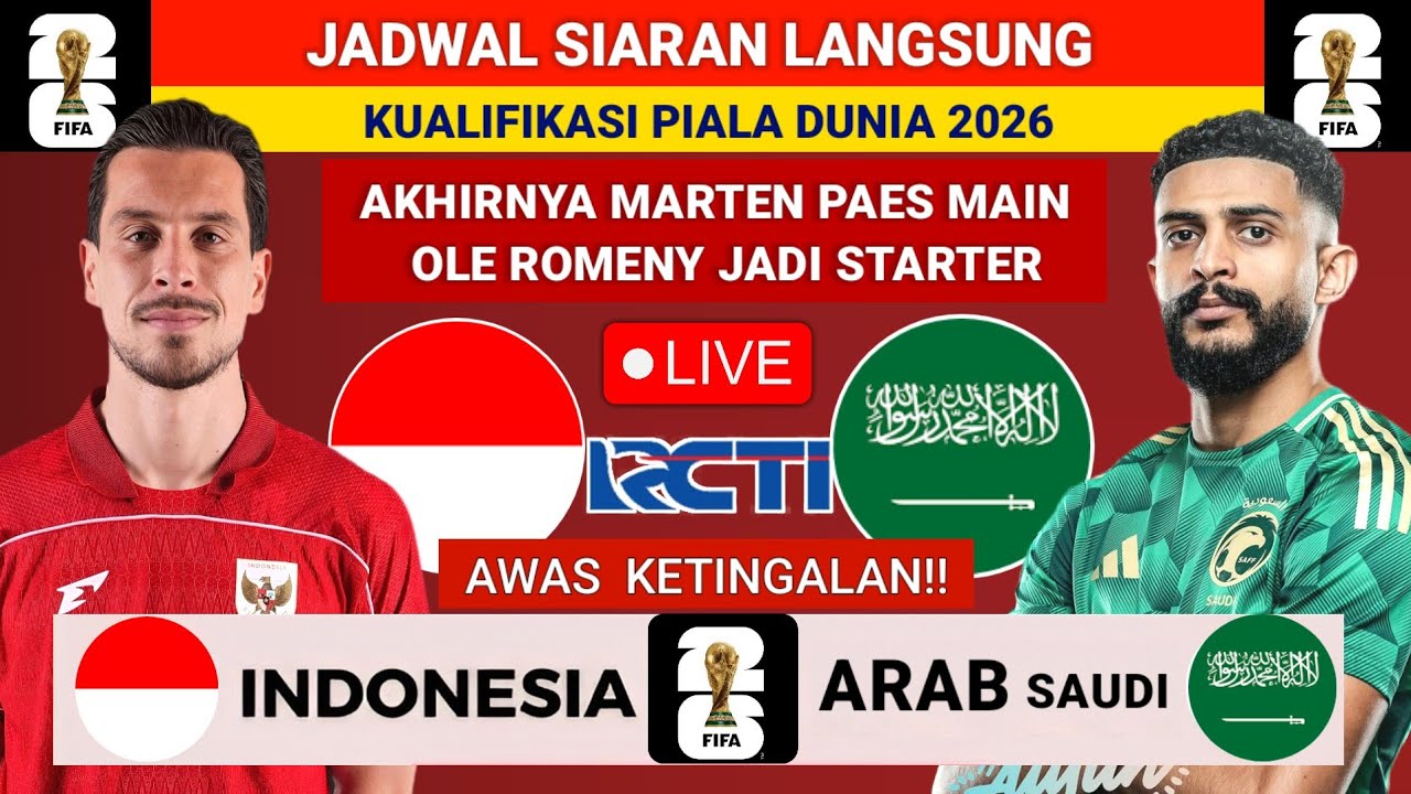 JADWAL SIARAN LANGSUNG - Jadwal Indonesia vs Arab Saudi 2025 - Kualifikasi Piala Dunia 2026 hari ini