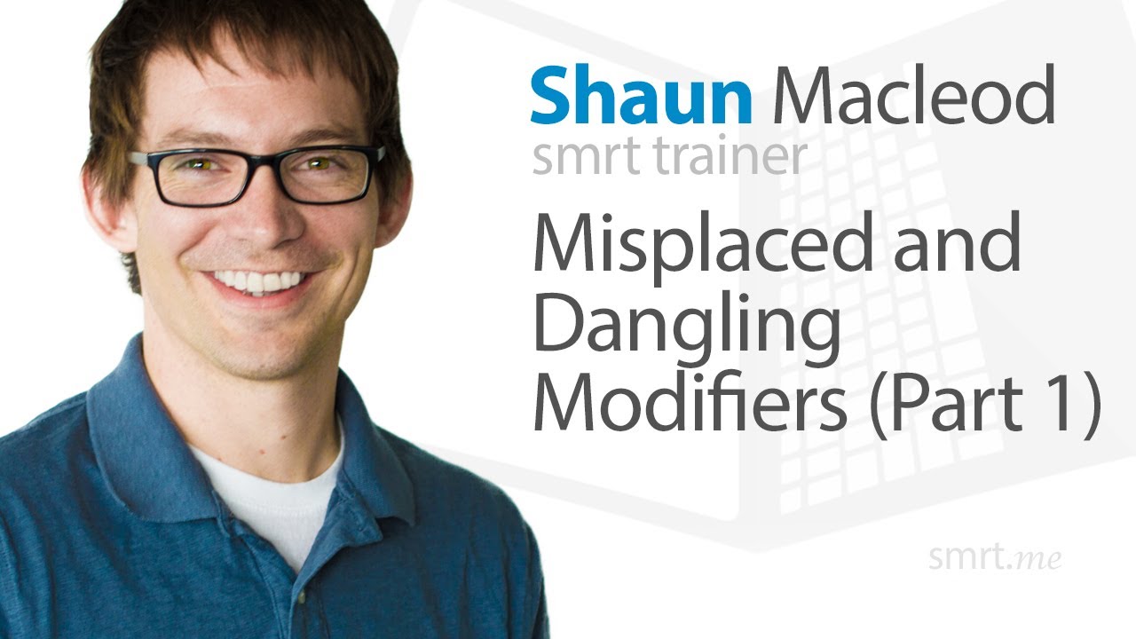 Misplaced and Dangling Modifiers (Part 1)