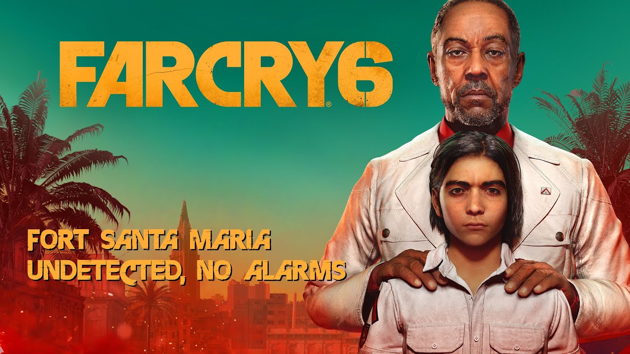 Far Cry 6 - Fort Santa Maria (Undetected, No Alarms)