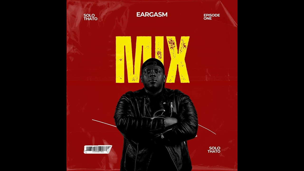 Eargasm Episode 1 Mix by Solo Thato