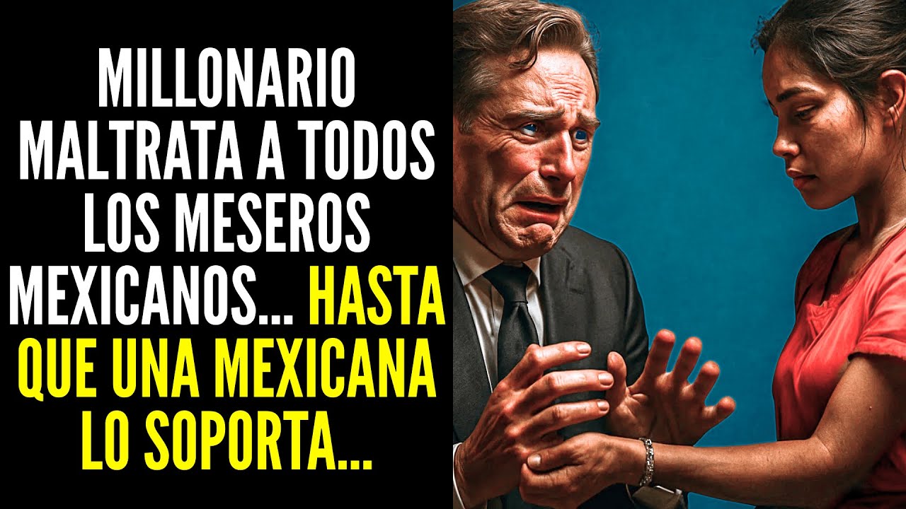 MILLONARIO MALTRATA A TODOS LOS MESEROS MEXICANOS HASTA QUE VE UN BRAZALETE DE UNA MUCHACHA Y QUEDA