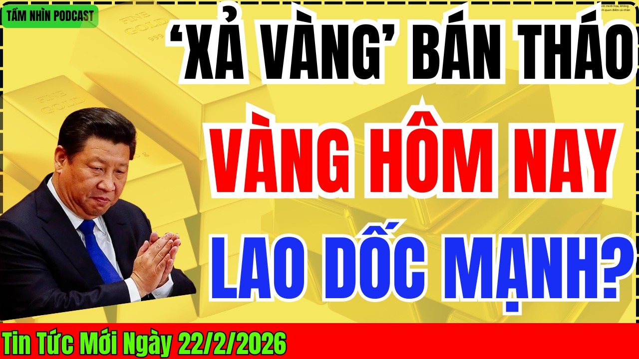 TIN NÓNG TỐI 22/2: Trung Quốc “Xả Hàng” Trong Im Lặng? Vàng Rơi Tự Do Chỉ Sau Vài Giờ ?