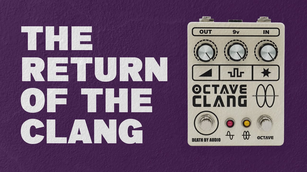 Octave Clang V2 by Death By Audio - the return of a legendary octave fuzz