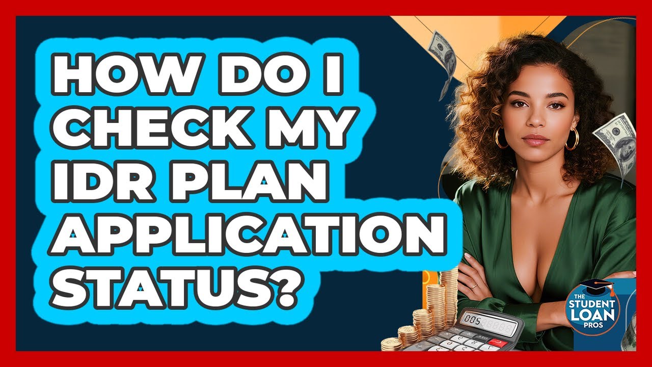 How Do I Check My IDR Plan Application Status?