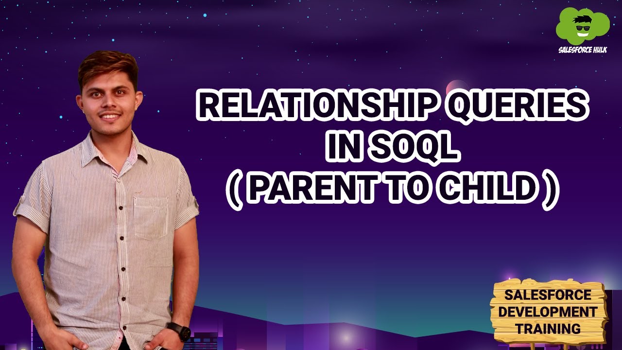 Relationship Queries in SOQL | Parent to Child | Learn Salesforce Development