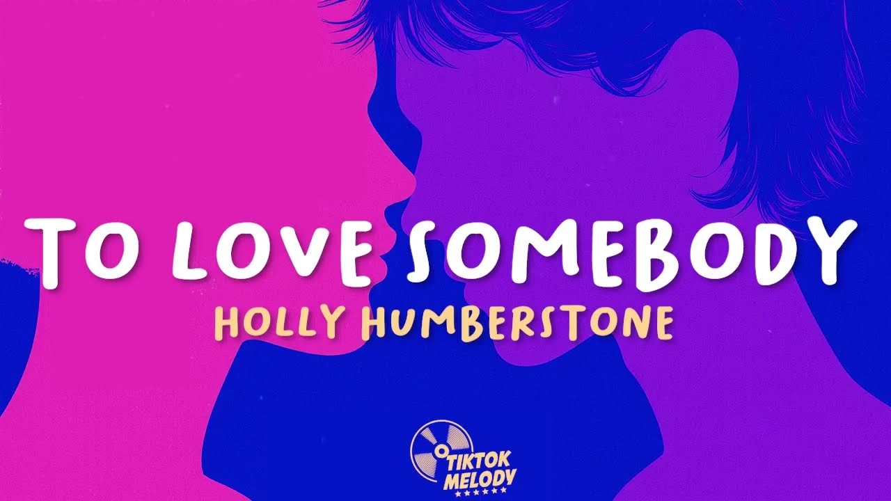 Holly Humberstone - To Love Somebody (Lyrics)