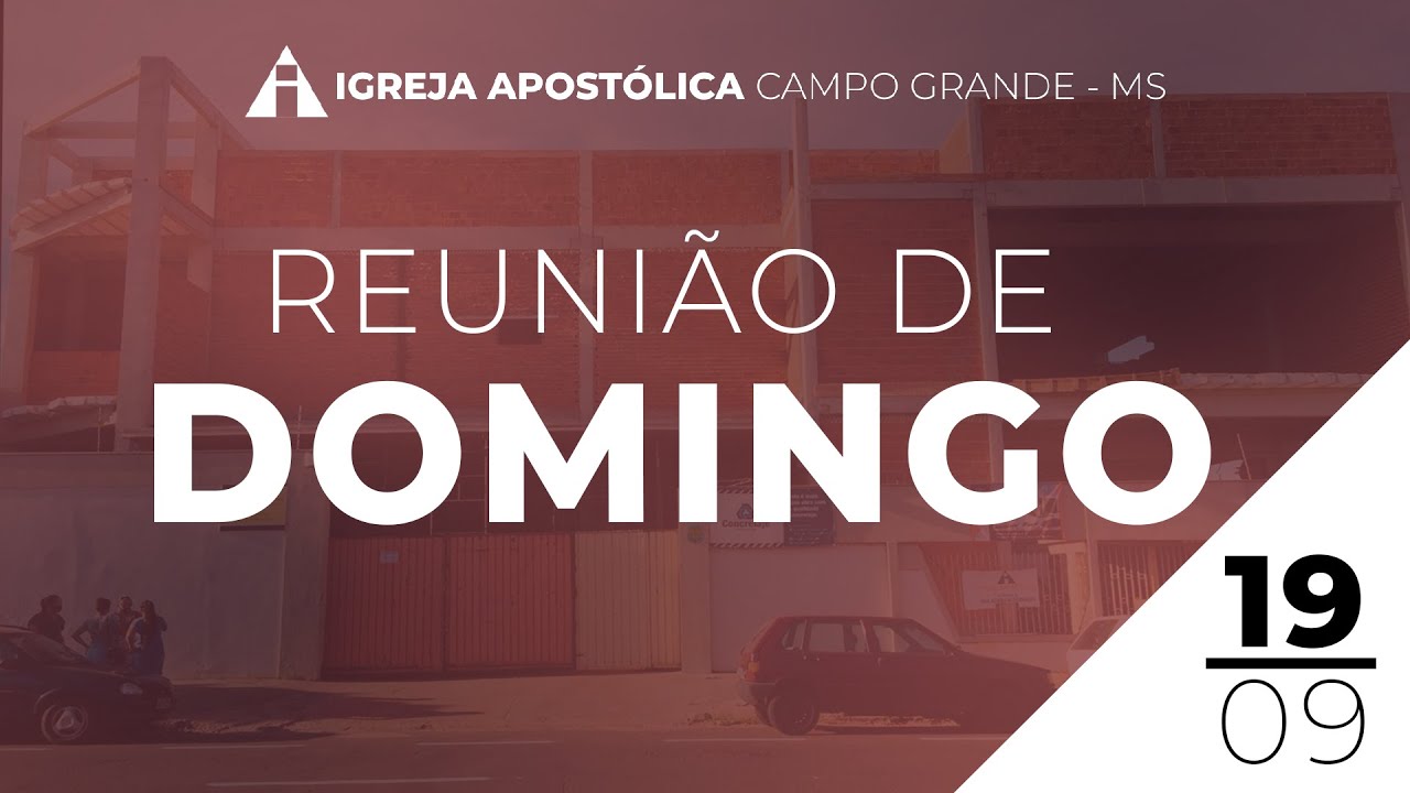 Reunião de Domingo - 19/09/2021 - Igreja Apostólica | Campo Grande - MS