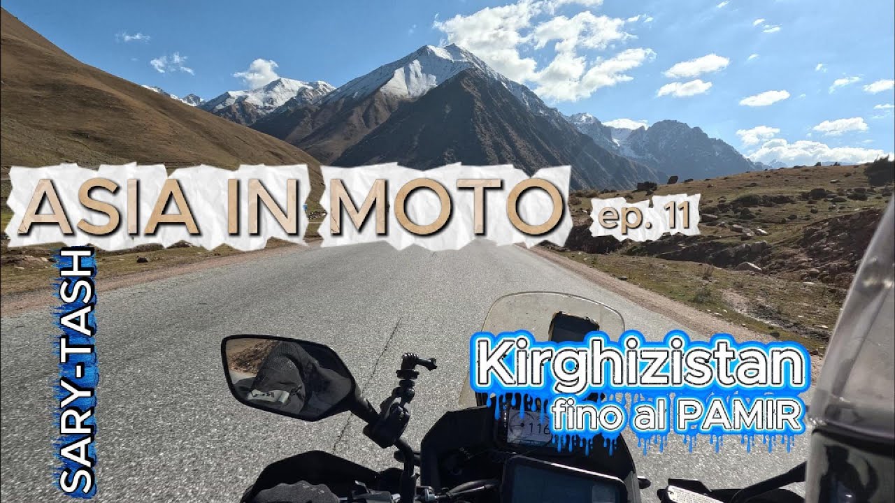 ASIA IN MOTO -  Kirghizistan, Sary-Tash ep 11