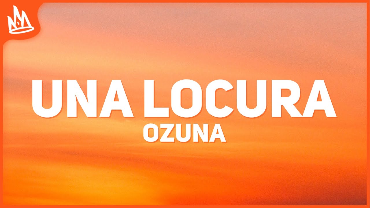 Ozuna - Una Locura (Letra) ft. J Balvin & Chencho Corleone