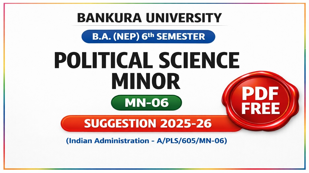 BANKURA UNIVERSITY B.A MINOR  POLITICAL SCIENCE SEMESTER- VI  : A/ PLS/ 605/ MN-06 SUGGESTION 2026
