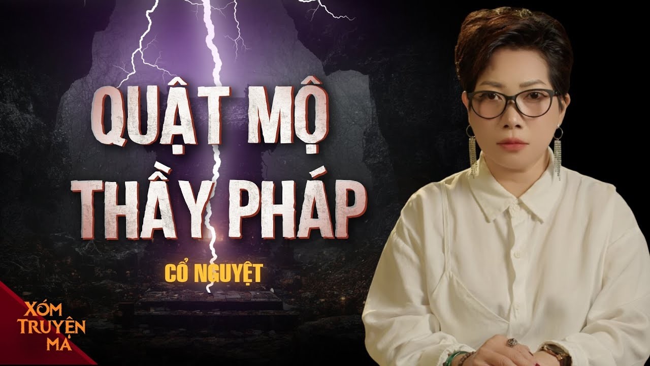QUẬT MỘ THẦY PHÁP - Dùng quỷ hồn kẻ thù hồi sinh đạo lực | XÓM TRUYỆN MA