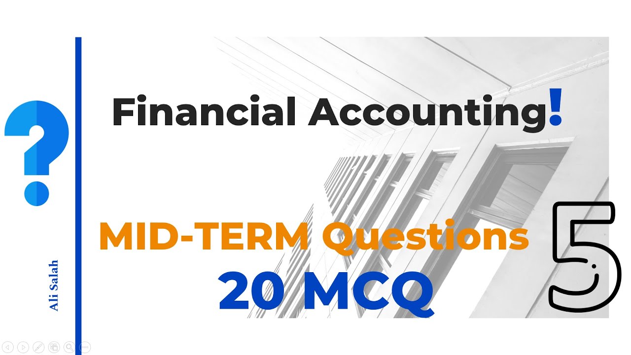 5- Financial Accounting: Mid Term 2022 Question. 20 MCQ