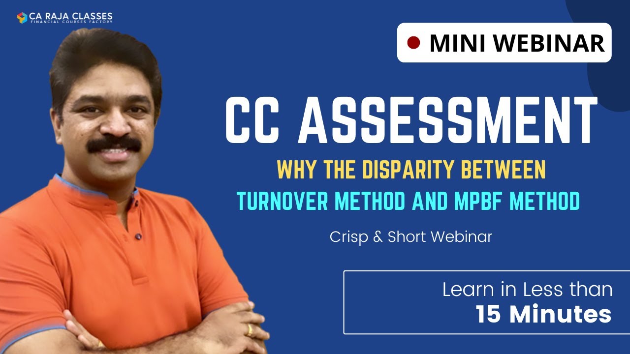 Mini Webinar | CC Assessment: Why the disparity between Turnover Method and MPBF Method
