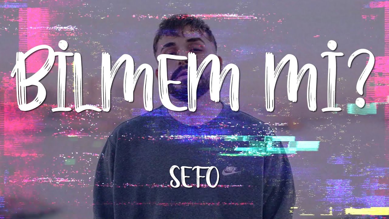 Sefo - Bilmem Mi? (Lyrics/Sözleri) [4K]