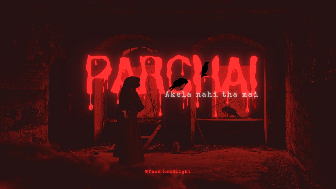 Parchai | Akela Nahi Tha Mai | A Horror short film