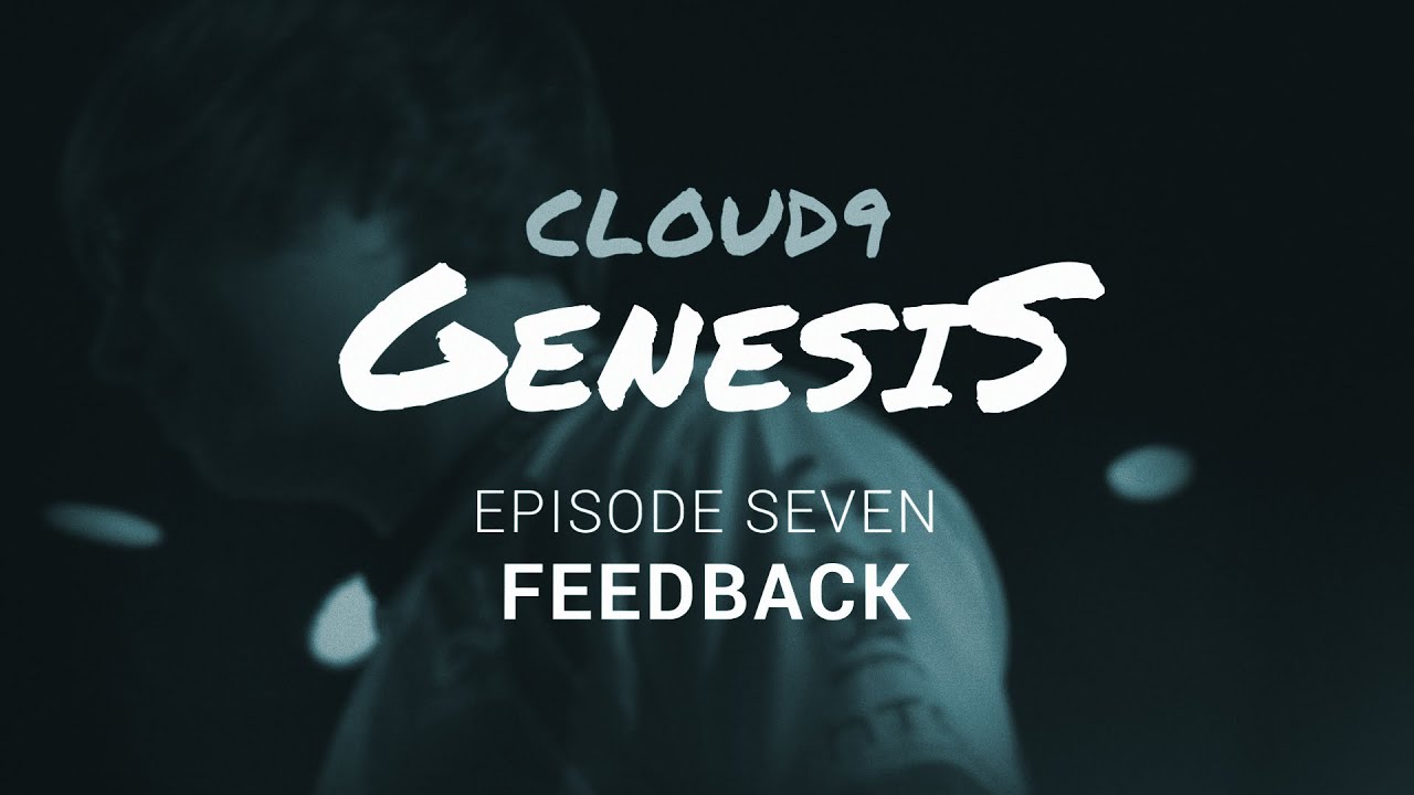 Cloud9 LoL | Genesis Ep.7 - Feedback