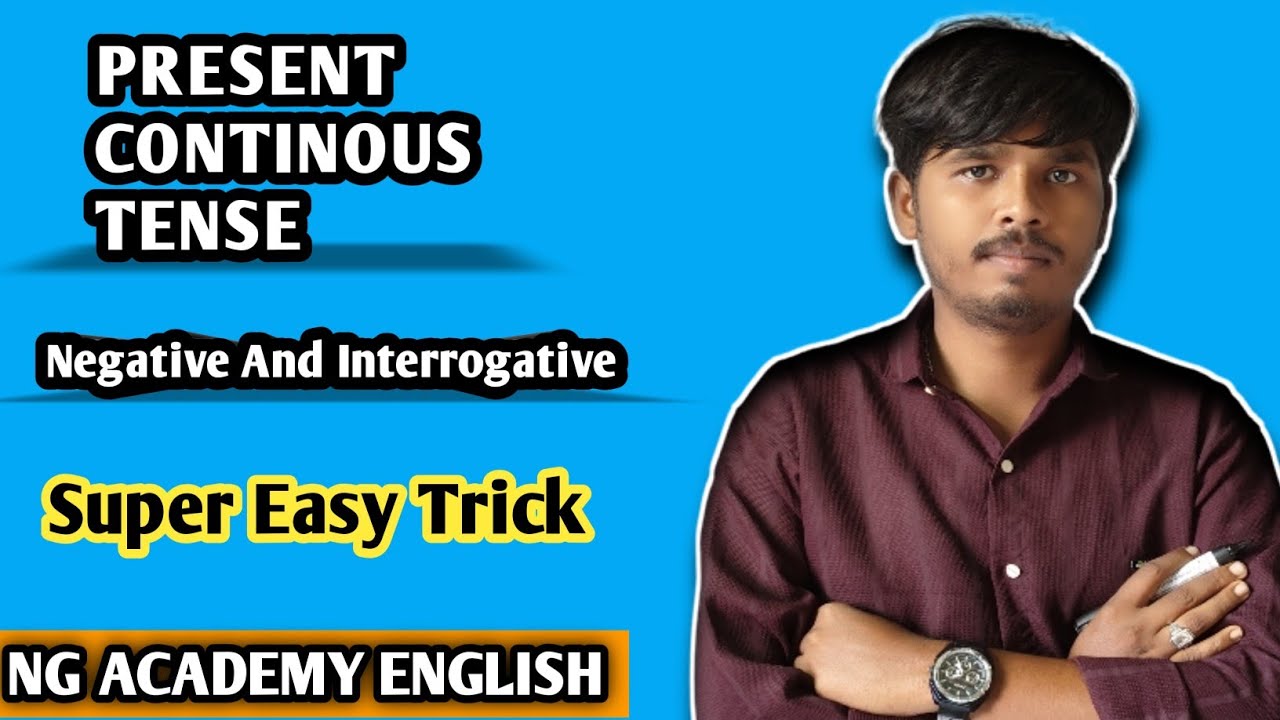 Present Continuous Tense | Negative & Interrogative Sentences | Easy Rules with Examples