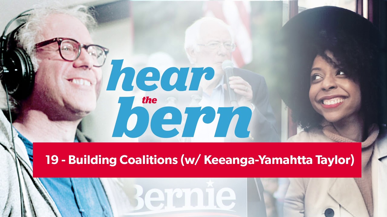 Hear The Bern Episode 19 | Building Coalitions (w/ Keeanga-Yamahtta Taylor)