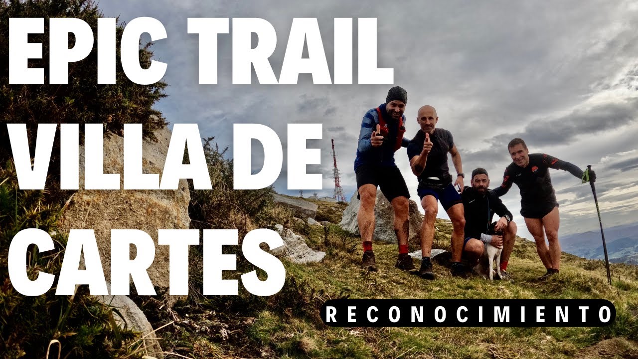 Epic Trail Villa de Cartes  RECONOCIMIENTO