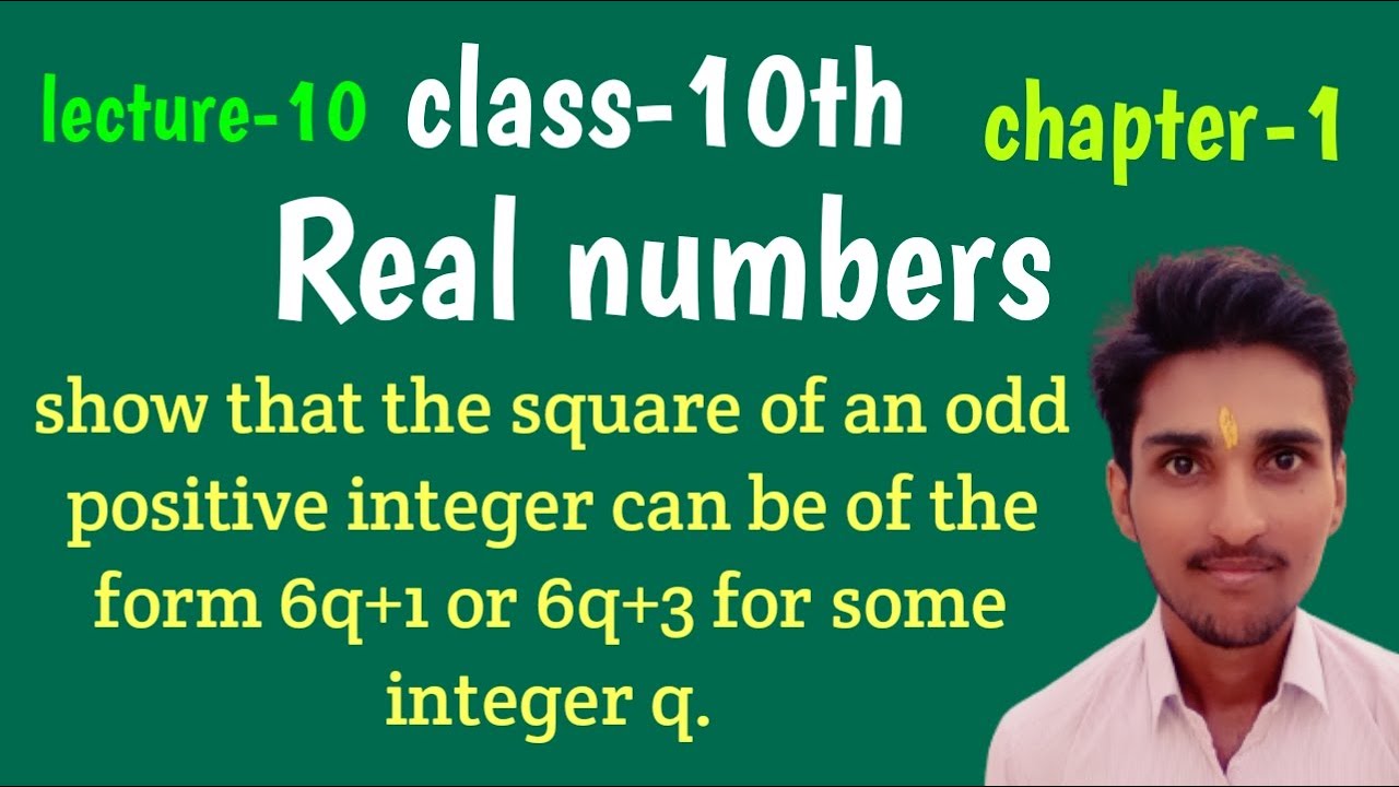 Show that the square of an odd positive integer can be of the form 6q+1 or 6q+3 for some integer q.