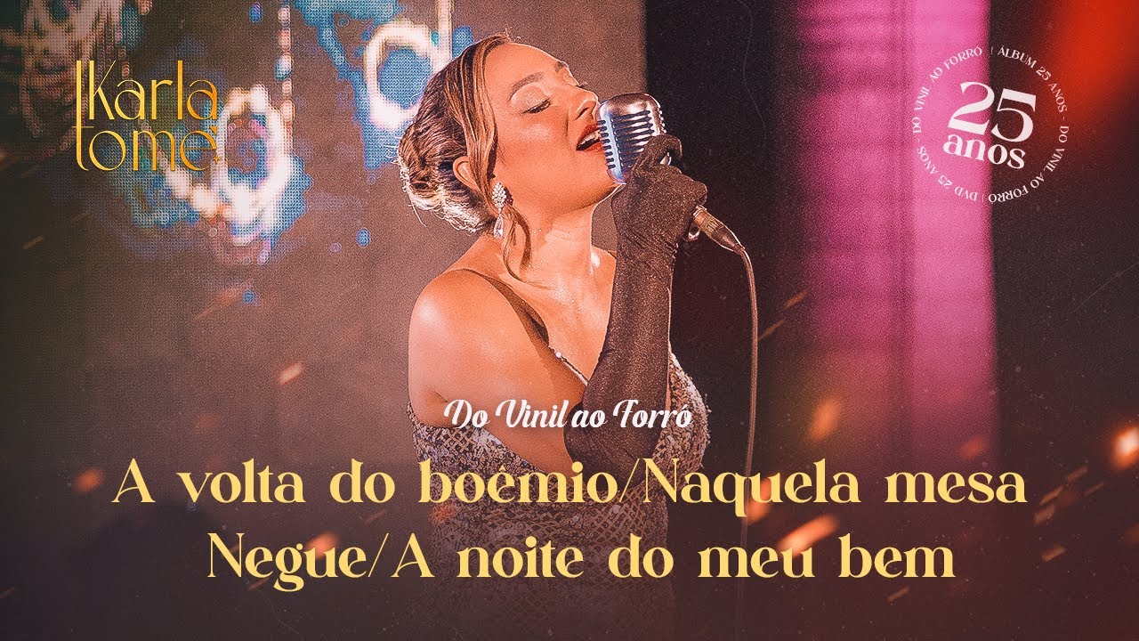 A volta do boêmio / Naquela mesa / Negue / A noite do meu bem | Karla Tomé - Do Vinil ao Forró