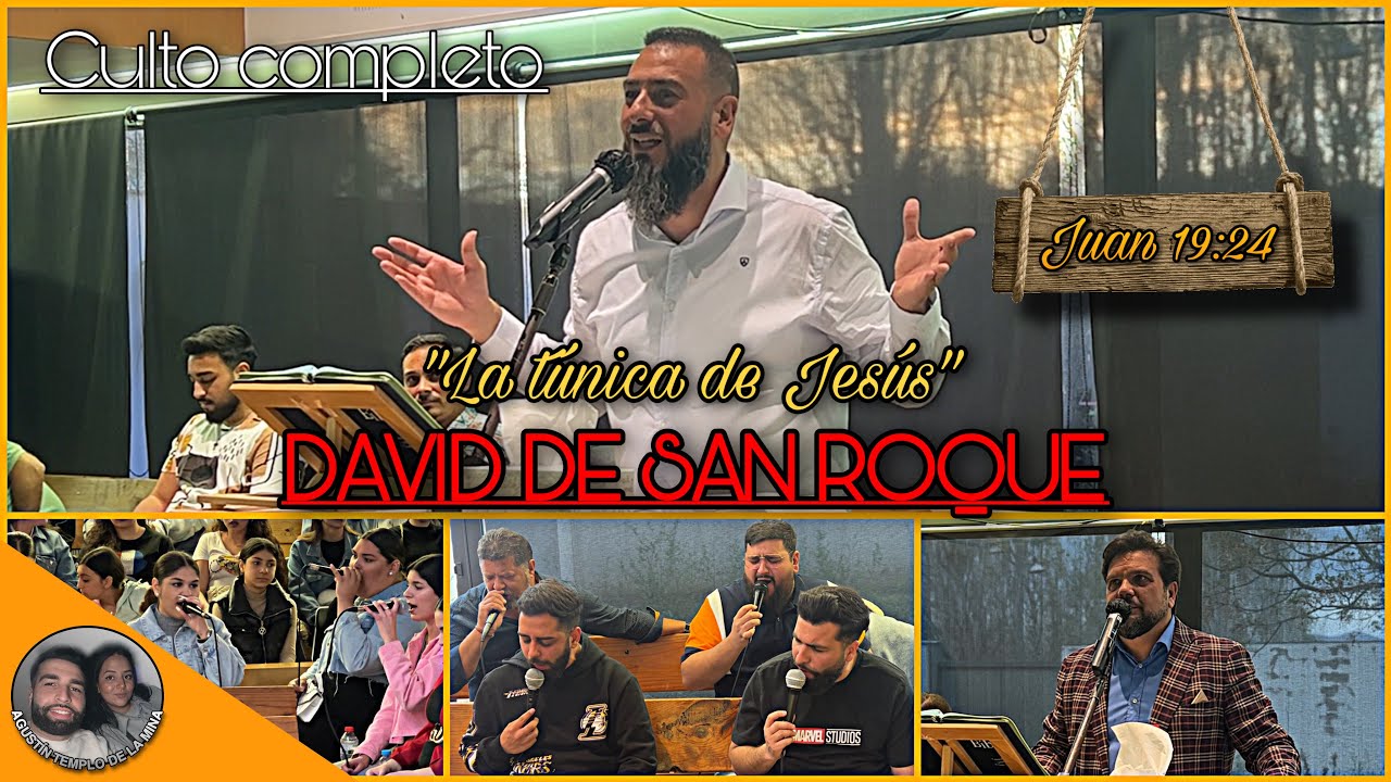 DAVID DE SAN ROQUE | Juan 19:24 Tema: “La túnica de Jesús” | 12/04/23 | Iglesia de La Mina