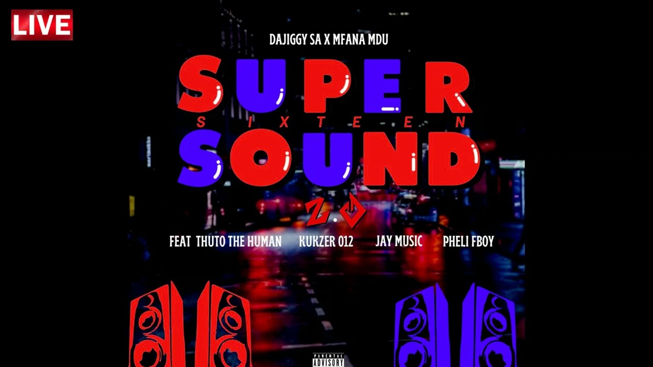 Supersound16 2.0 ft. Dajiggy, Mfana Mdu, Thuto The Human, Kukzer, Jay Music & Pheli Fboy