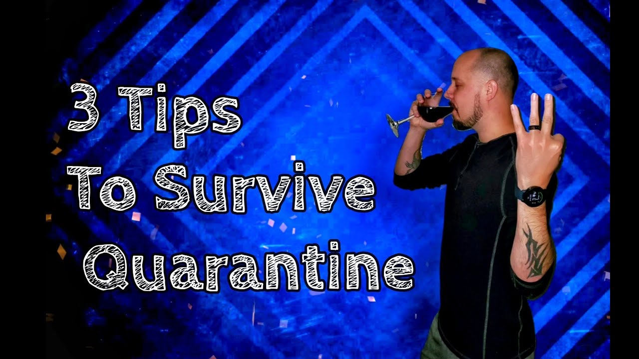 3 Tips To Survive Quarantine