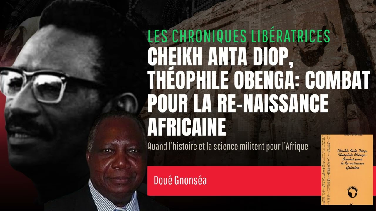 Cheikh Anta Diop, Théophile Obenga: Combat pour la Re-naissance africaine