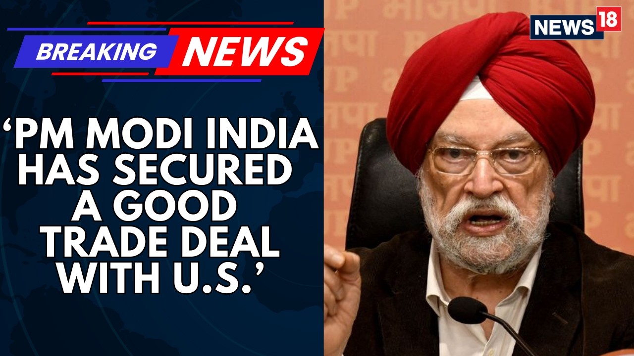 Hardeep Singh Puri Slams Rahul Gandhi, Praises PM Modi on India-US Trade Deal | News18