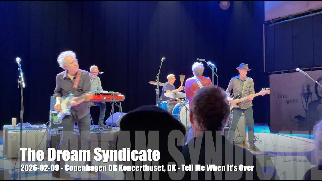 The Dream Syndicate - Tell Me When It's Over - 2026-02-09 - Copenhagen Koncerthuset, DK
