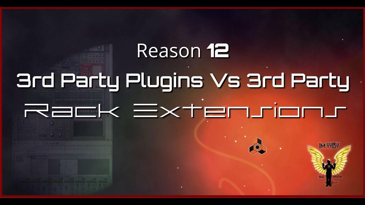 YYBY | Reason Studios 12 | 3rd Party Plugins VS  Rack Extensions