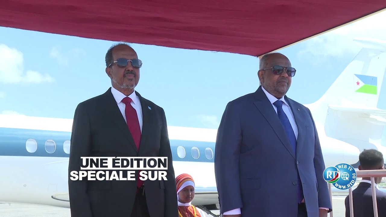 Edition spéciale sur la visite d'État du président de la République à Mogadiscio