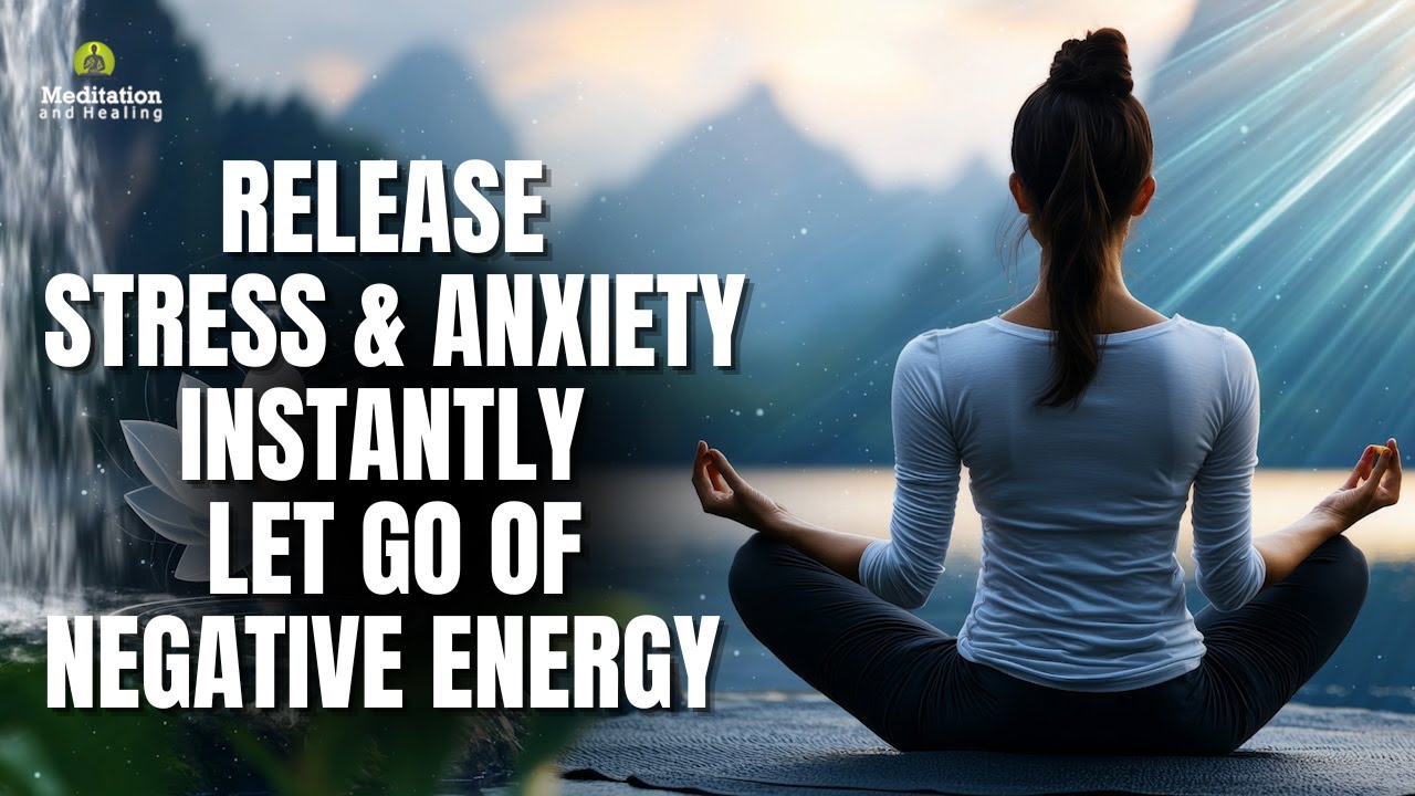 Release Stress & Anxiety Instantly | Let Go of Negative Energy | Cleanse Mind, Body & Soul