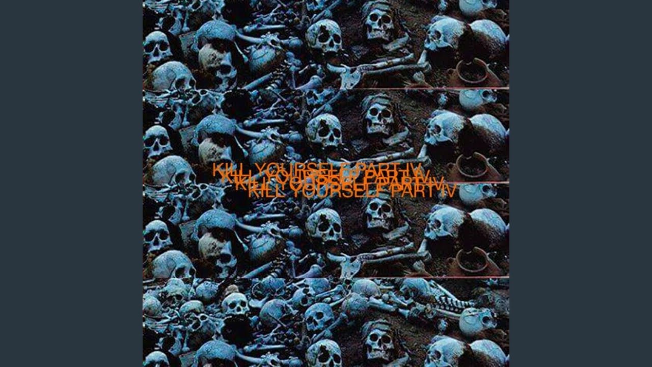 Kill Yourself (Part IV)