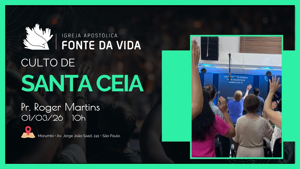 CULTO DE SANTA CEIA - 10h - 01/03/26 - FONTE DA VIDA MORUMBI