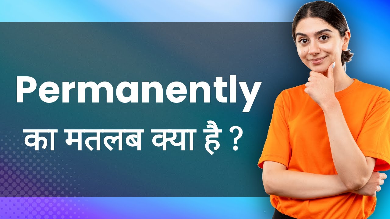 Permanently: Hindi Meaning with Examples & Synonyms | स्थायी रूप से Ka Matlab 📚