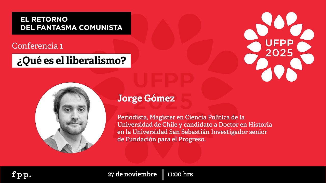 UFPP 2025 l 1/13 ¿Qué es el liberalismo? «El retorno del fantasma comunista» por Jorge Gómez.