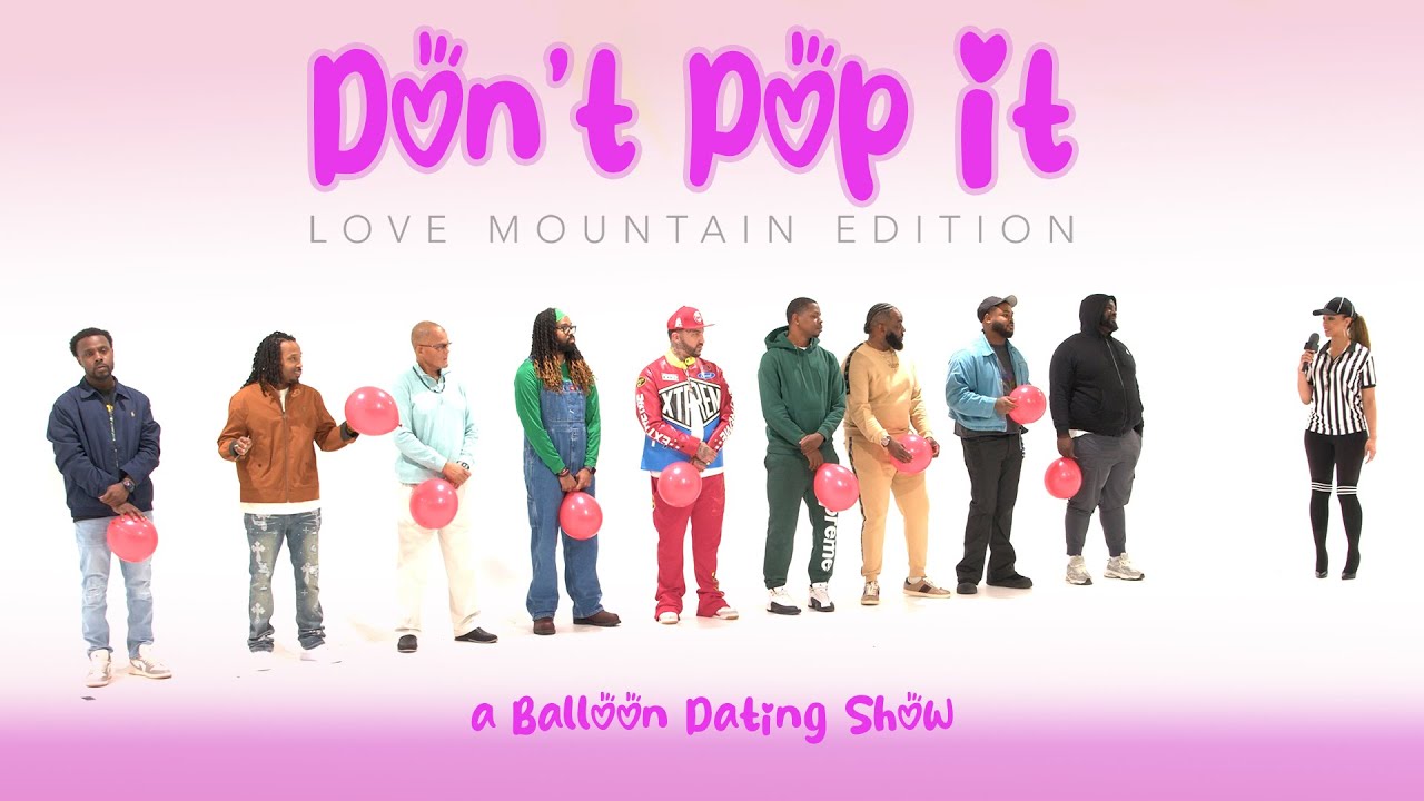 🎈Ep58: Don't Pop It (Love Mountain Edition)