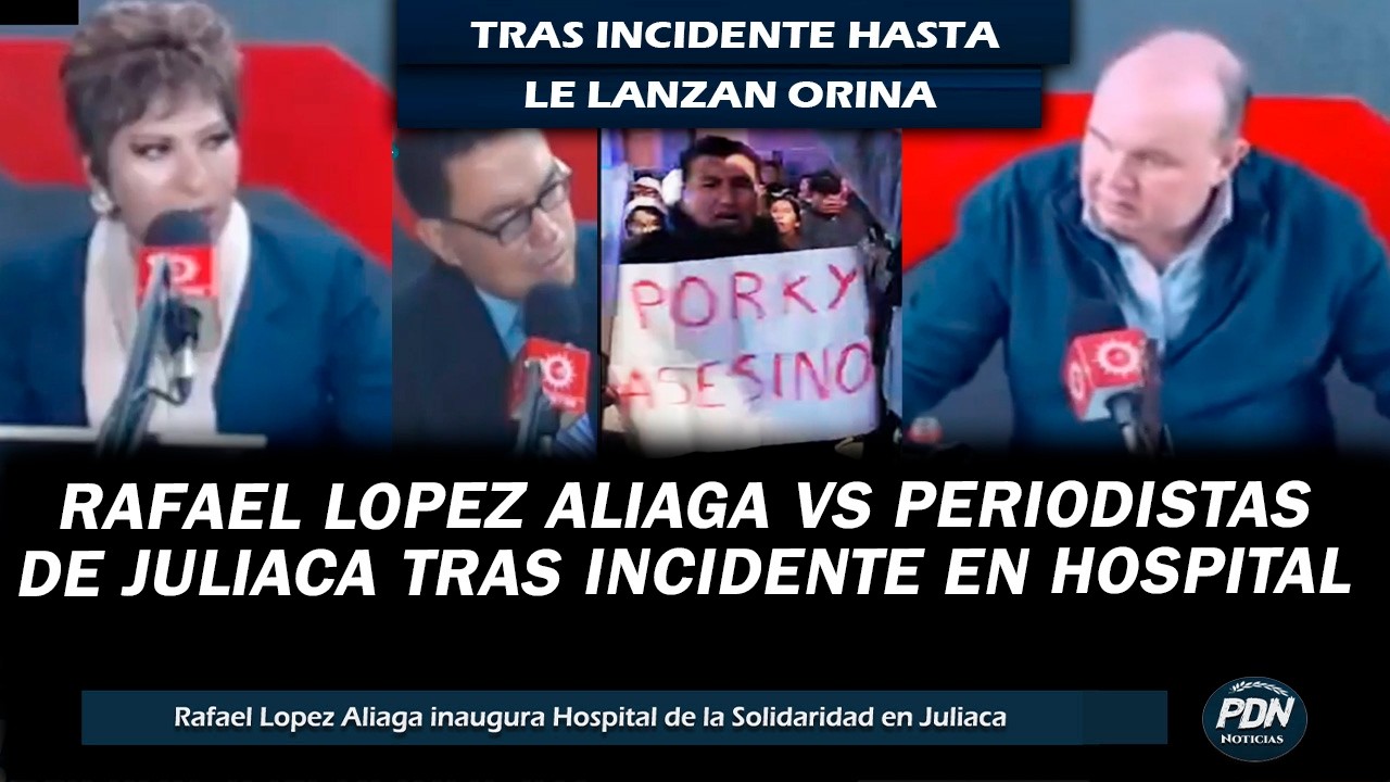 RAFAEL LOPEZ ALIAGA VS PERIODISTAS DE JULIACA: ENTREVISTA TRAS INCIDENTE DONDE LE ARROJARON ORINA