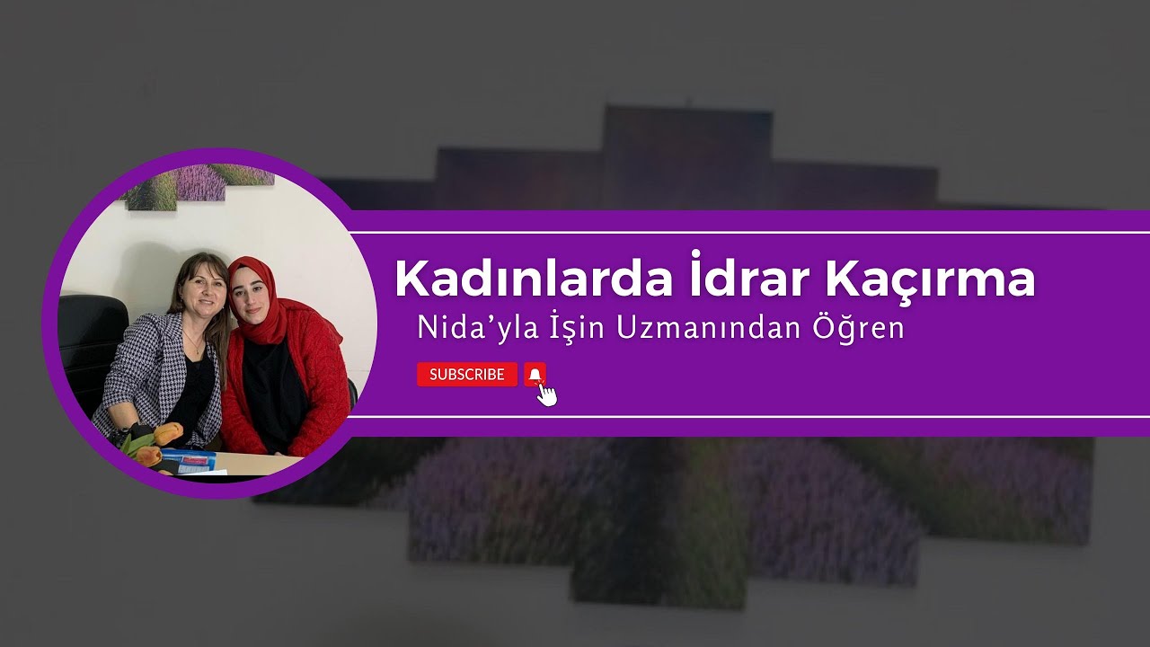 Kadınlarda İdrar Kaçırma-Prof.Dr.Fisun VURAL